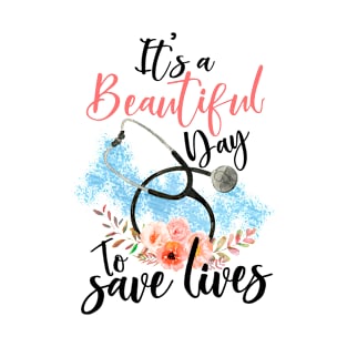 It's a beautiful day to save lives T-Shirt