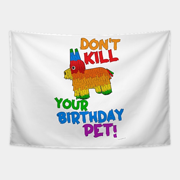 Save Your Birthday Pet Funny Pinata Slogan Tapestry by Tshirtfort