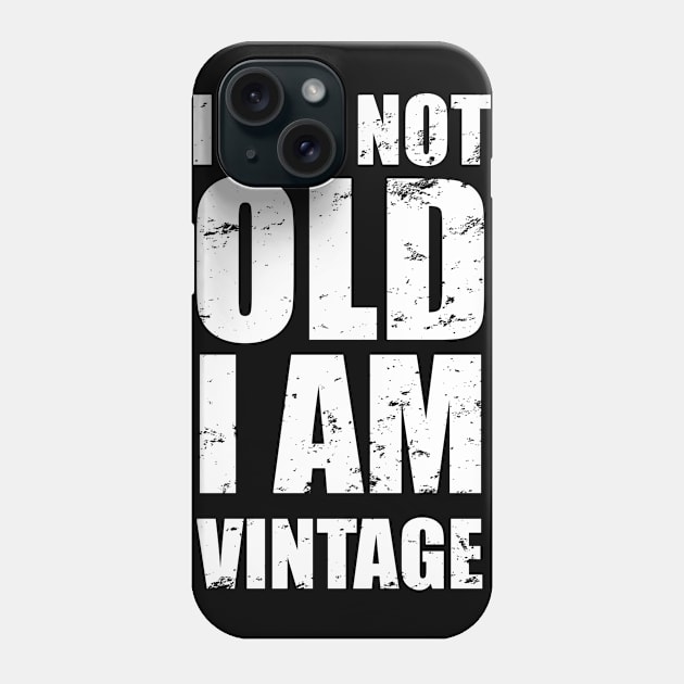 I Am Not Old I Am Vintage | Distressed Text T-Shirt Phone Case by KarabasClothing