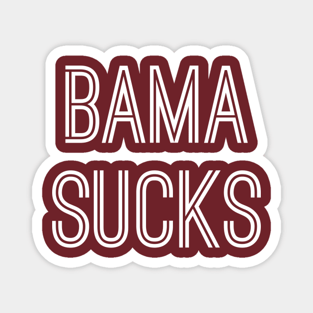 Bama Sucks (White Text) Magnet by caknuck