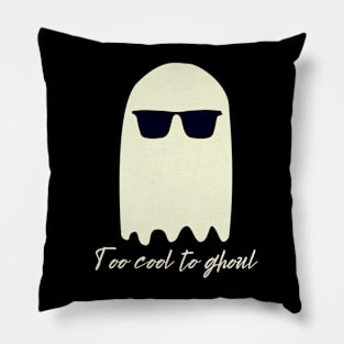 Too cool to Ghoul, spooky fun ghost Pillow