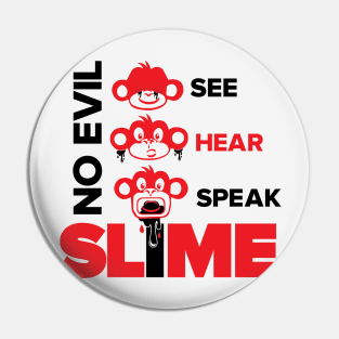 Slime St. No Evil Pin