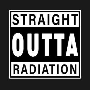 Straight outta radiation - Cancer quote T-Shirt