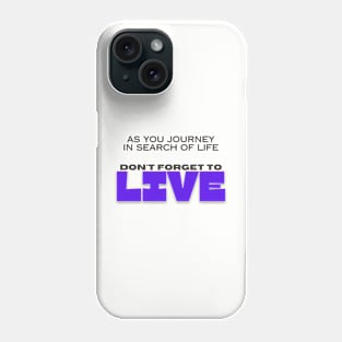 Journey of Life - Embrace the Art of Living Phone Case