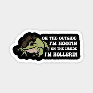 Cowboy Frog shirt, On the outside I'm hootin but on the inside I'm hollerin, Ironic meme Magnet