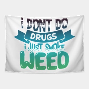 DON'T DO DRUGS, SMOKE WEED Tapestry