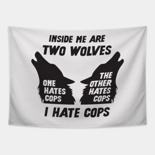 Inside Me Are Two Wolves - I Hate Cops Tapestry