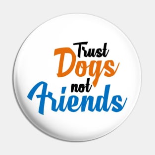 Trust Dogs Pin