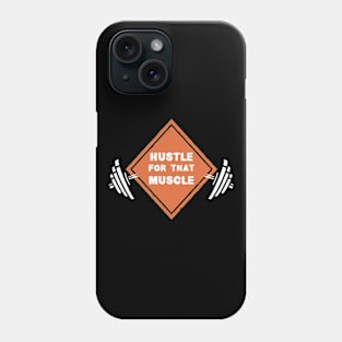 Hustle for that MUSCLE Phone Case