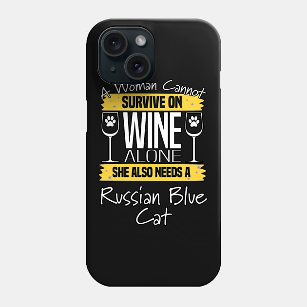 Russian Blue Cat - A Woman Cannot Survive On Wine Alone She Also Needs A Russian Blue Cat Phone Case by Kudostees