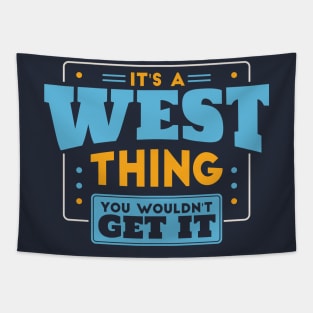 It's a West Thing, You Wouldn't Get It // West Family Last Name Tapestry