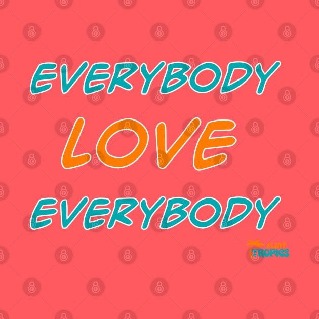 Everybody Love Everybody ● Tropics Locker Room Mantra by darklordpug