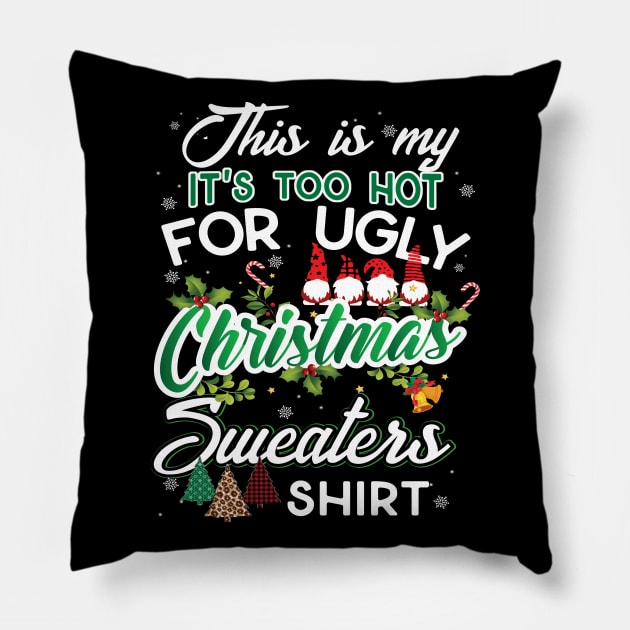 This Is My It's Too Hot For Ugly Christmas Sweaters T-Shirt Pillow by intelus