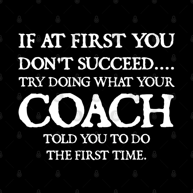 If At First You Don't Succeed Try Doing What Youre Coach Told You To Do the First Tome by  hal mafhoum?