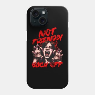 Not Friendly, Back Off Phone Case