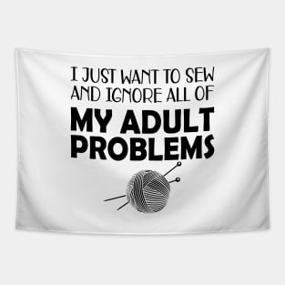 Sewing - I just want to sew and ignore all of my adult problems Tapestry