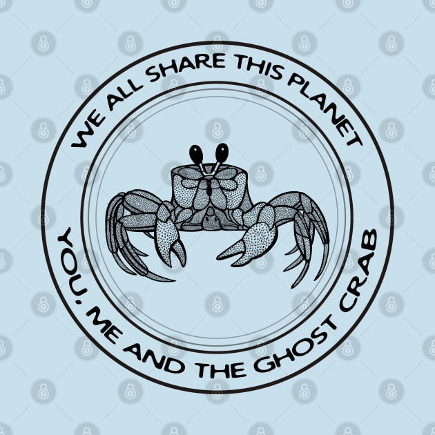 Ghost Crab - We All Share This Planet - meaningful animal design by Green Paladin