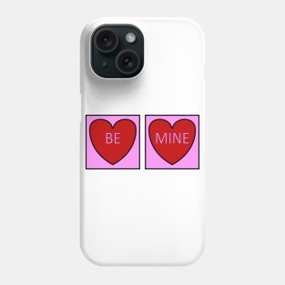 Be Mine Phone Case