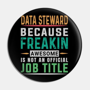 Data Steward T Shirt - Freaking Awesome Job Gift Pin