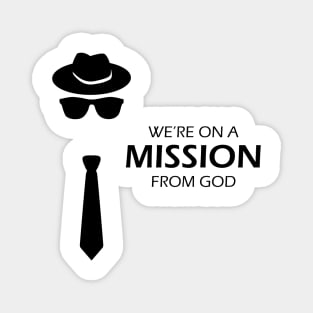 We're On A Mission From God Magnet