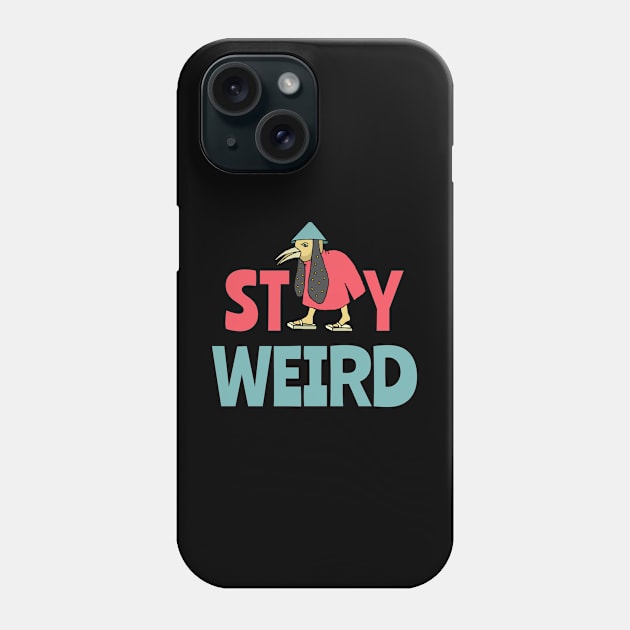 Stay Weird - Weirdo Bird Phone Case by sqwear