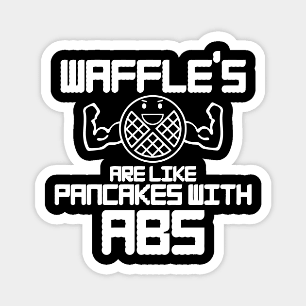 Waffles, Are Like Pancakes With Abs Magnet by CuteSyifas93