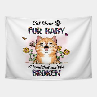 Cat Mom Fur Baby A Bond That Can't Be Broken, Cat Lovers, Cat Dad Tapestry