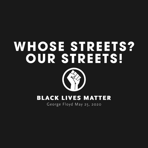 Black Lives Matter - Whose Streets? Our Streets! by MReinart