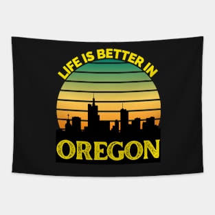 Life Is Better In Oregon - Oregon Skyline - Oregon Skyline City Travel & Adventure Lover Tapestry