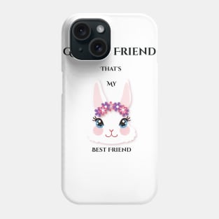 go best friend bunny is my best friend Phone Case