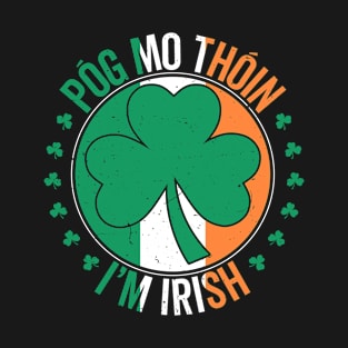 Pog Mo Thoin i'm irish T-Shirt