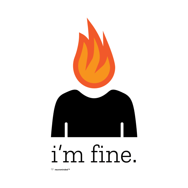 i'm fine. by neurominded