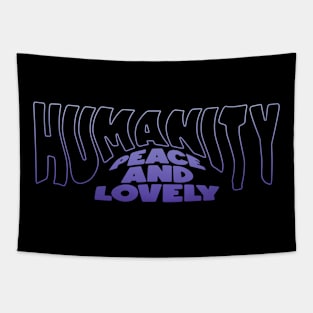 HUMANITY PEACE AND LOVELY Tapestry