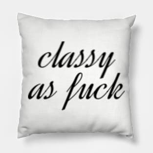 Classy as fuck Pillow