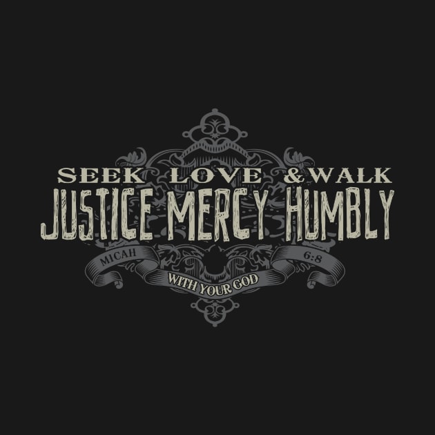 Seek Justice, Love Mercy, Walk Humbly by monkeyTron