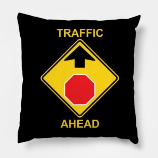 Traffic Ahead Sign Pillow