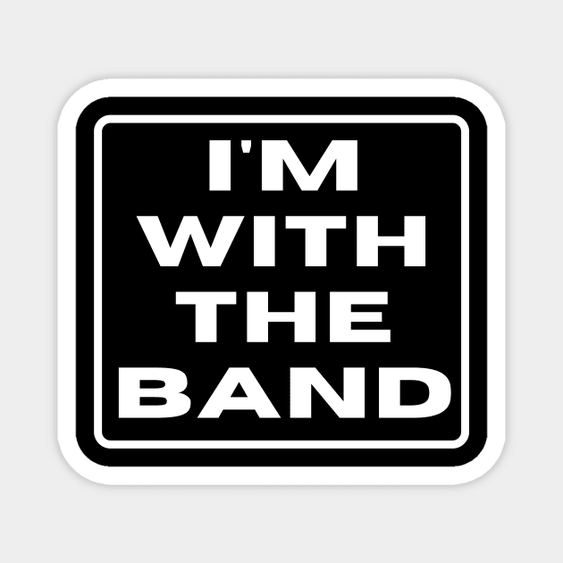 I'm With The Band Magnet by LizardIsland