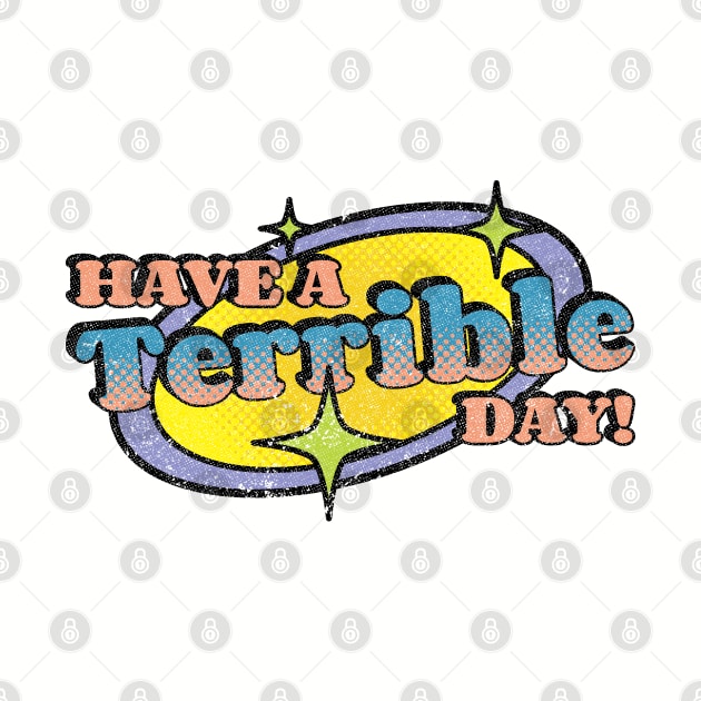 Have A Terrible Day! by Emma