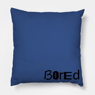 I'm Bored Pillow