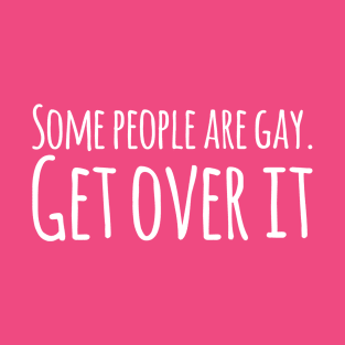 Some People are Gay Get Over It Tank-Top -  LGBTQ Rights Shirt  -  Gay Pride Tank Prideful Apparel - Bisexual Transgender Support Summer T-Shirt