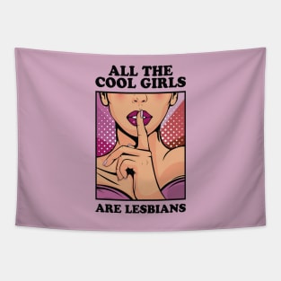 All The Cool Girls Are Lesbians Tapestry