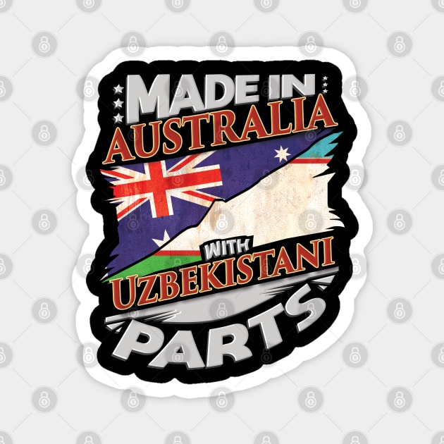 Made In Australia With Uzbekistani Parts - Gift for Uzbekistani From Uzbekistan Magnet by Country Flags