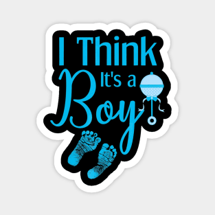 Gender Reveal Shirt I Think its a Boy Baby Shower Party Magnet