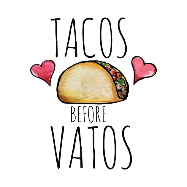 Tacos Before Vatos by bubbsnugg