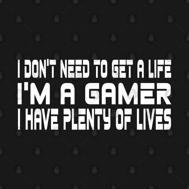 I don't need to get a life, I'm a gamer, I have plenty of lives by WolfGang mmxx