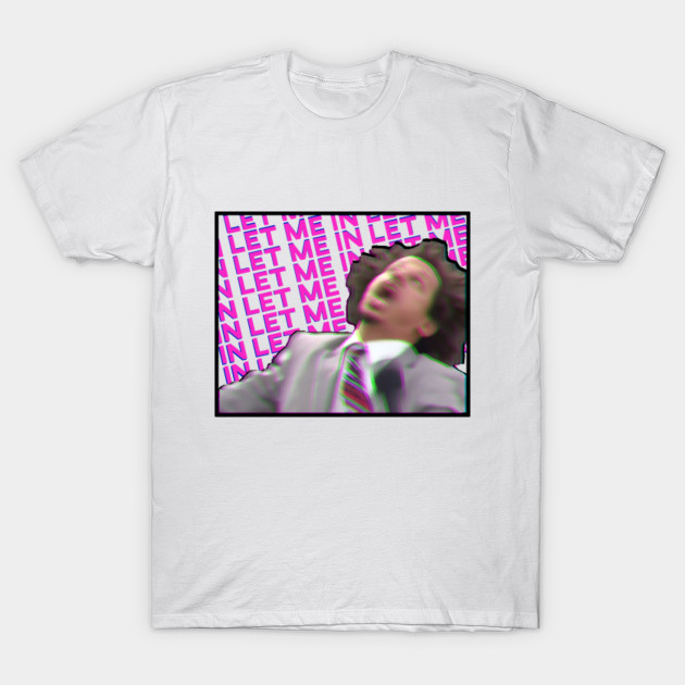 Let Me In - Eric Andre - T-Shirt 