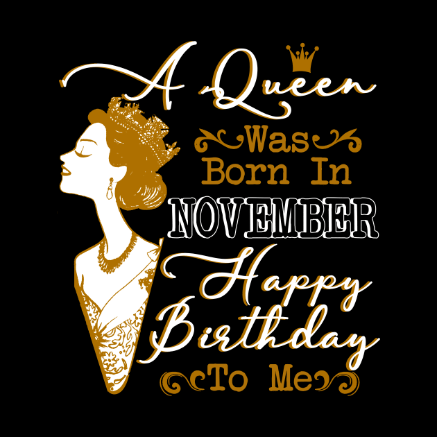 Womens A Queen Was Born In November Shirt Birthday Gift by Terryeare