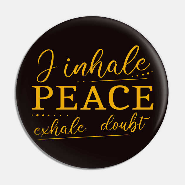 I inhale Peace, exhale doubt Pin by FlyingWhale369