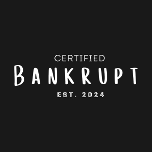 Certified Bankrupt est 2024 T-Shirt