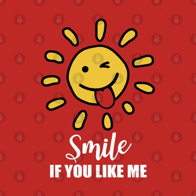 Smile if you like me by KewaleeTee